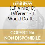 (LP Vinile) Dj Different - I Would Do It Again (Ep 12