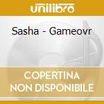 Sasha - Gameovr cd musicale di Sasha