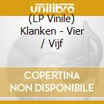 (LP Vinile) Klanken - Vier / Vijf vinile