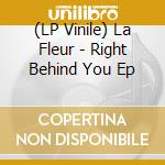 (LP Vinile) La Fleur - Right Behind You Ep lp vinile di La Fleur
