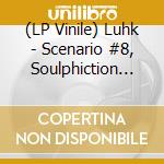 (LP Vinile) Luhk - Scenario #8, Soulphiction Remix (12