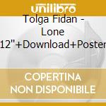 Tolga Fidan - Lone (12''+Download+Poster)
