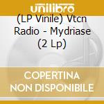 (LP Vinile) Vtcn Radio - Mydriase (2 Lp) vinile