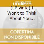 (LP Vinile) I Won't to Think About You Compiled By Bayu & Moopie vinile