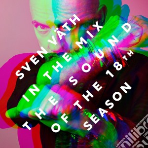 Sven Vath - The Sound Of The 18Th Season (2 Cd) cd musicale di Sven Vath