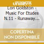 Lori Goldston - Music For Etudes N.11 - Runaway Show cd