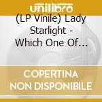 (LP Vinile) Lady Starlight - Which One Of Us Is Me?