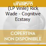 (LP Vinile) Rick Wade - Cognitive Ecstasy vinile