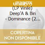 (LP Vinile) Deep'A & Biri - Dominance (2 Lp)