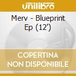 Merv - Blueprint Ep (12') cd