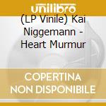 (LP Vinile) Kai Niggemann - Heart Murmur lp vinile di Kai Niggemann
