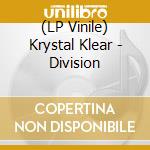 (LP Vinile) Krystal Klear - Division