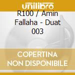 R100 / Amin Fallaha - Duat 003 cd