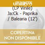 (LP Vinile) Ja:Ck - Paprika / Balearia (12