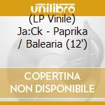 (LP Vinile) Ja:Ck - Paprika / Balearia (12') vinile