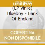 (LP Vinile) Blueboy - Bank Of England lp vinile di Blueboy