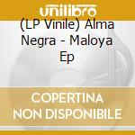 (LP Vinile) Alma Negra - Maloya Ep lp vinile di Alma Negra