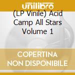 (LP Vinile) Acid Camp All Stars Volume 1 vinile
