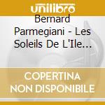 Bernard Parmegiani - Les Soleils De L'Ile De Paques/La Brulure De Mille cd musicale di Bernard Parmegiani