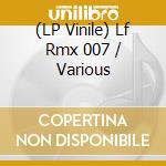 (LP Vinile) Lf Rmx 007 / Various vinile
