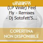(LP Vinile) Feel Fly - Remixes - Dj Sotofett'S Fusion Rock Dub,Prinsthomas Versione vinile