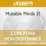 Mutable Minds II cd musicale