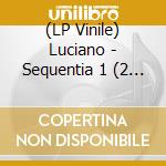 (LP Vinile) Luciano - Sequentia 1 (2 Lp) lp vinile di Luciano