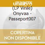 (LP Vinile) Onyvaa - Passeport007