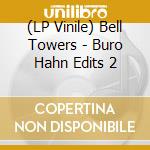 (LP Vinile) Bell Towers - Buro Hahn Edits 2 lp vinile di Bell Towers
