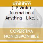 (LP Vinile) International Anything - Like This Girl (12