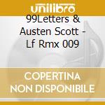 99Letters & Austen Scott - Lf Rmx 009 cd musicale di 99Letters & Austen Scott
