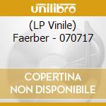 (LP Vinile) Faerber - 070717 lp vinile di Faerber