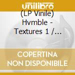 (LP Vinile) Hvmble - Textures 1 / 4 vinile
