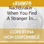 Nachtbraker - When You Find A Stranger In The Alps cd