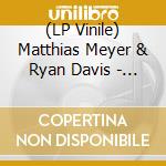 (LP Vinile) Matthias Meyer & Ryan Davis - Love Letters From Sicily lp vinile di Matthias Meyer & Ryan Davis