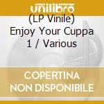(LP Vinile) Enjoy Your Cuppa 1 / Various vinile