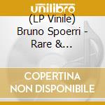 (LP Vinile) Bruno Spoerri - Rare & Unreleased 1971-1998 lp vinile di Bruno Spoerri
