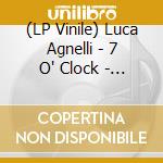 (LP Vinile) Luca Agnelli - 7 O' Clock - The Remixes vinile