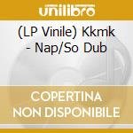 (LP Vinile) Kkmk - Nap/So Dub vinile