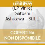 (LP Vinile) Satoshi Ashikawa - Still Way (Wave Notation 2) lp vinile