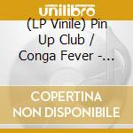 (LP Vinile) Pin Up Club / Conga Fever - Zehn vinile