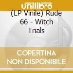 (LP Vinile) Rude 66 - Witch Trials vinile