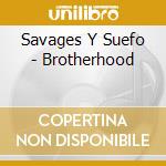 Savages Y Suefo - Brotherhood cd musicale di Savages Y Suefo