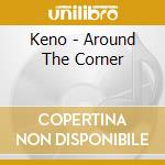 Keno - Around The Corner cd