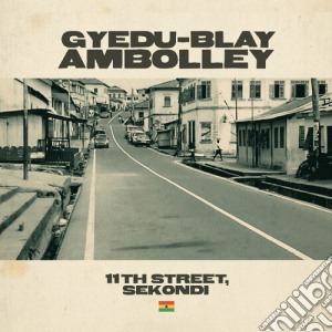 Gyedu-Blay Ambolley - 11Th Street, Sekondi cd musicale