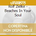 Rolf Zielke - Beaches In Your Soul cd