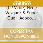 (LP Vinile) Nene Vasquez & Super Oud - Agogo Makes The World Go Round 2 (7") vinile