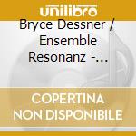 Bryce Dessner / Ensemble Resonanz - Tenebre cd