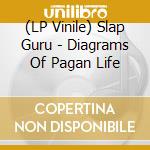 (LP Vinile) Slap Guru - Diagrams Of Pagan Life lp vinile