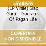 (LP Vinile) Slap Guru - Diagrams Of Pagan Life vinile